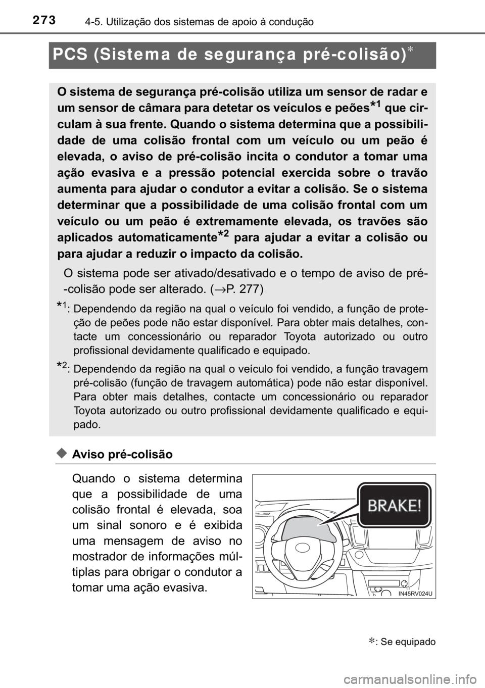 TOYOTA RAV4 HYBRID 2017  Manual de utilização (in Portuguese) 273������8�W�L�O�L�]�D�o�m�R��G�R�V��V�L�V�W�H�P�D�V��G�H��D�S�R�L�R��j��F�R�Q�G�X�o�m�R
PCS (Sistema de segurança pré-colisão)∗
◆�$�Y�L�V�R��S�U�p��F�R�O�L�V�m�R
�4�X�D�Q�G�R� �R