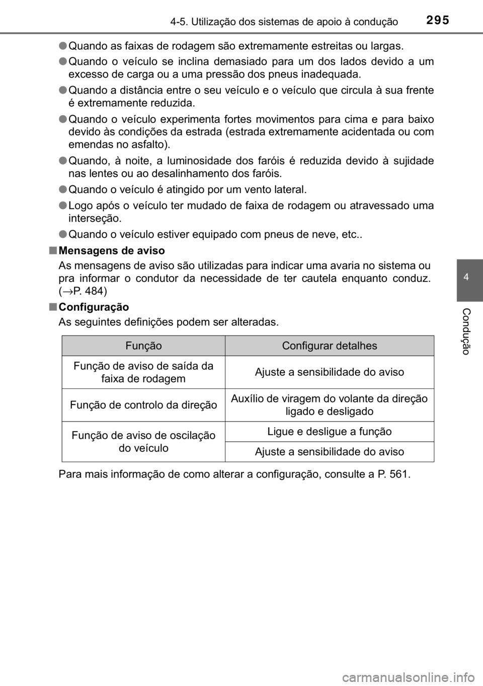 TOYOTA RAV4 HYBRID 2017  Manual de utilização (in Portuguese) 295������8�W�L�O�L�]�D�o�m�R��G�R�V��V�L�V�W�H�P�D�V��G�H��D�S�R�L�R��j��F�R�Q�G�X�o�m�R
�
�&�R�Q�G�X�o�m�R
●<003400580044005100470052000300440056000300490044004c005b00440056000300470048