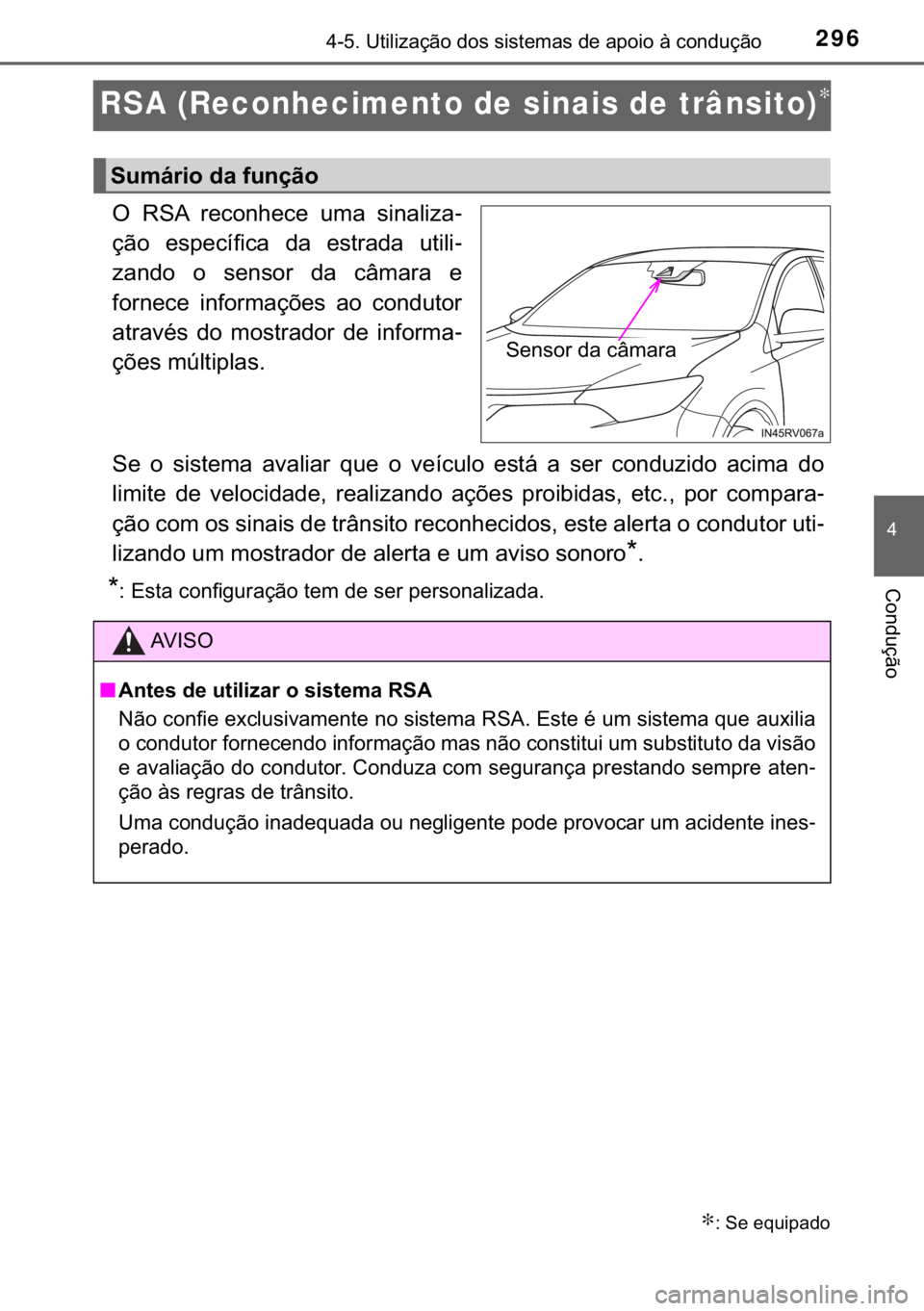 TOYOTA RAV4 HYBRID 2017  Manual de utilização (in Portuguese) 296
�
������8�W�L�O�L�]�D�o�m�R��G�R�V��V�L�V�W�H�P�D�V��G�H��D�S�R�L�R��j��F�R�Q�G�X�o�m�R
�&�R�Q�G�X�o�m�R
RSA (Reconhecimento de sinais de trânsito)∗
�2� �5�6�$� �U�H�F�R�Q�K�H�F�H