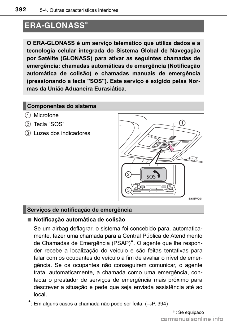 TOYOTA RAV4 HYBRID 2017  Manual de utilização (in Portuguese) 392������2�X�W�U�D�V��F�D�U�D�F�W�H�U�t�V�W�L�F�D�V��L�Q�W�H�U�L�R�U�H�V
ERA-GLONASS∗
�0�L�F�U�R�I�R�Q�H
�7�H�F�O�D��