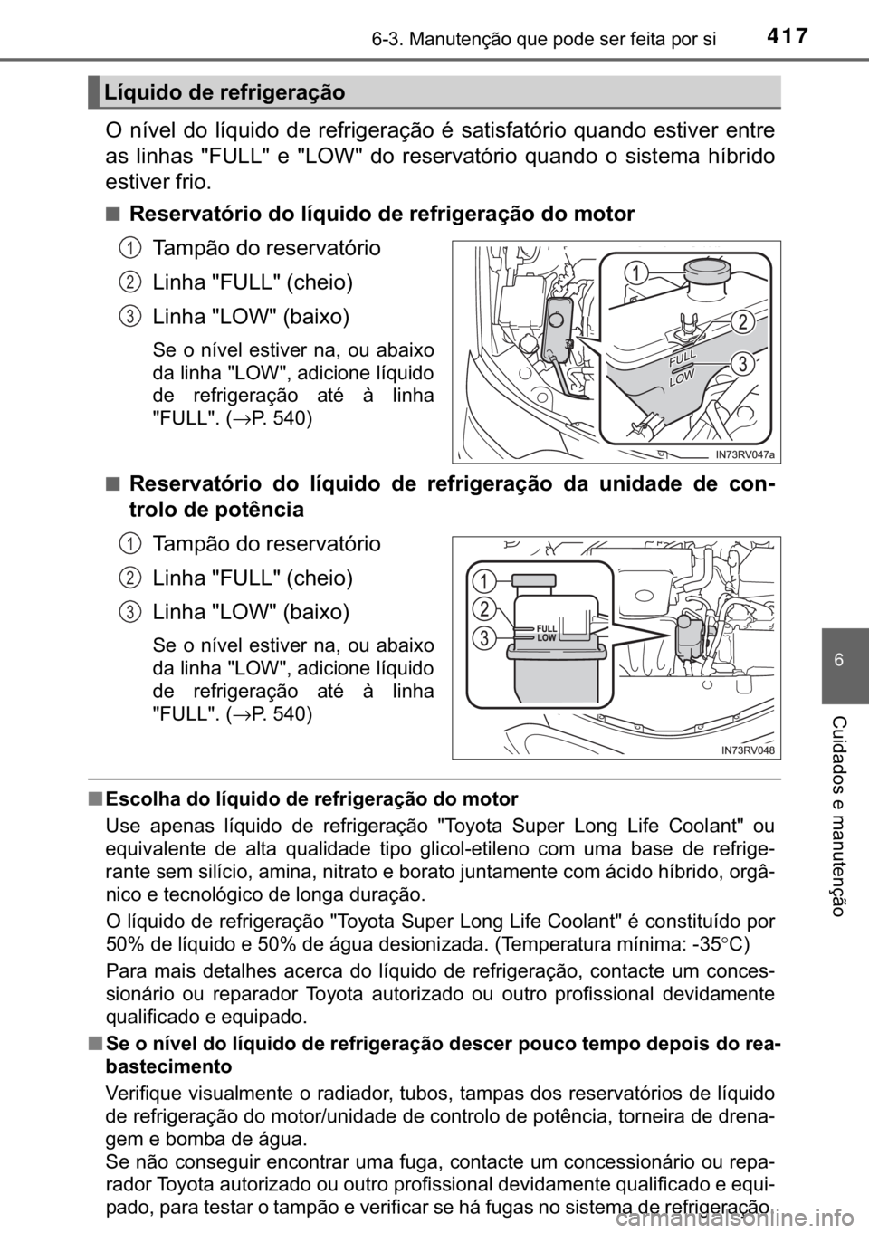 TOYOTA RAV4 HYBRID 2017  Manual de utilização (in Portuguese) 417������0�D�Q�X�W�H�Q�o�m�R��T�X�H��S�R�G�H��V�H�U��I�H�L�W�D��S�R�U��V�L
�
�&�X�L�G�D�G�R�V��H��P�D�Q�X�W�H�Q�o�m�R
�2� �Q�t�Y�H�O� �G�R� �O�t�T�X�L�G�R� �G�H� �U�H�I�U�L�J�H�U�D�