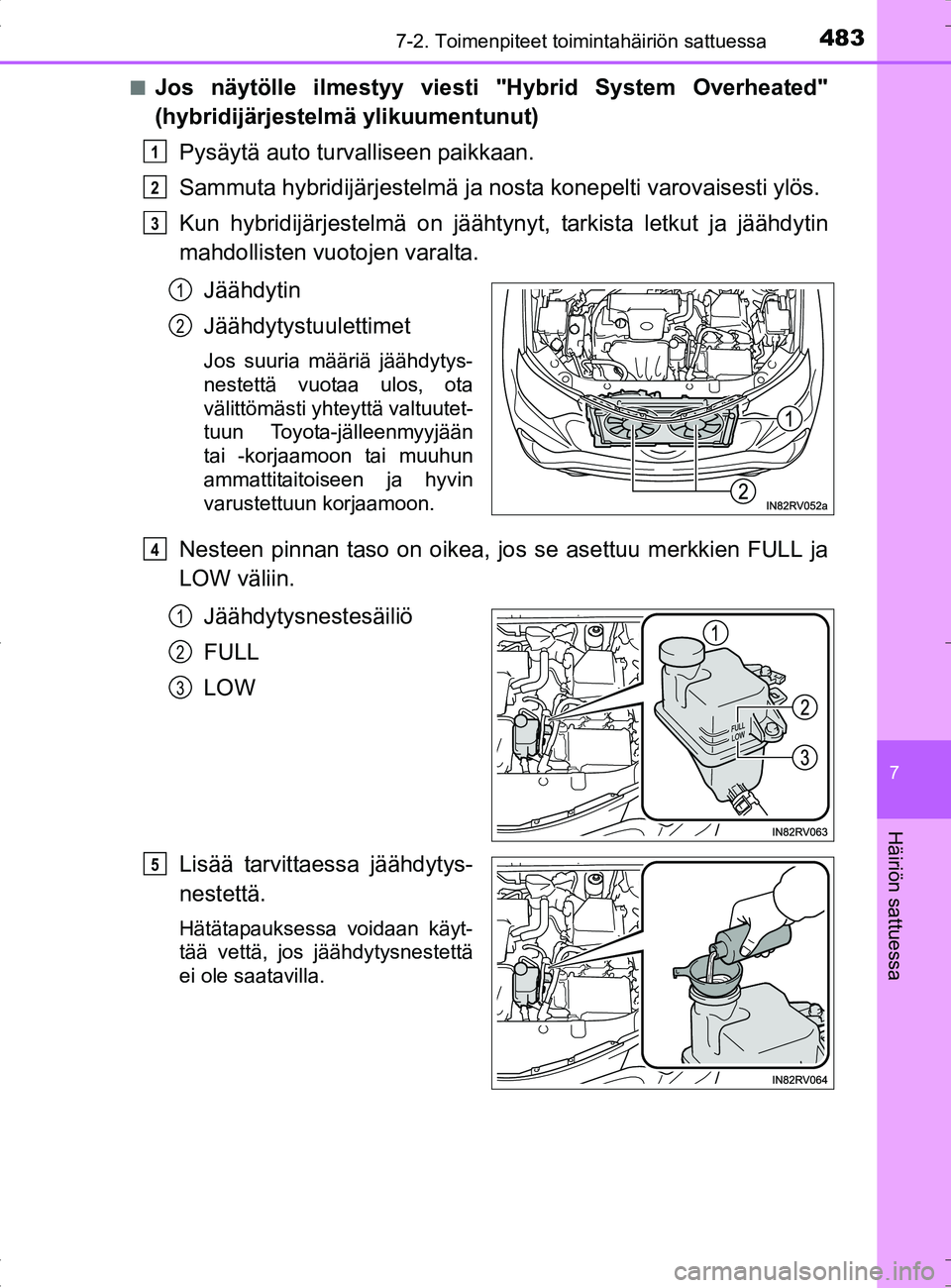 TOYOTA RAV4 HYBRID 2017 Omistajan Käsikirja (in Finnish) 4837-2. Toimenpiteet toimintahäiriön sattuessa
OM42B04FI
7
Häiriön sattuessa
■Jos näytölle ilmestyy viesti "Hybrid System Overheated"
(hybridijärjestelmä ylikuumentunut)
Pysäytä auto turv TOYOTA RAV4 HYBRID 2017 Omistajan Käsikirja (in Finnish) 4837-2. Toimenpiteet toimintahäiriön sattuessa
OM42B04FI
7
Häiriön sattuessa
■Jos näytölle ilmestyy viesti "Hybrid System Overheated"
(hybridijärjestelmä ylikuumentunut)
Pysäytä auto turv