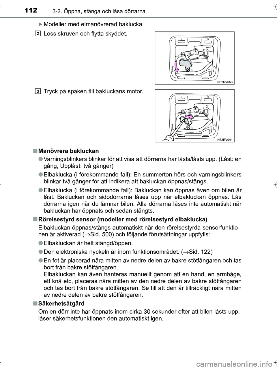 TOYOTA RAV4 HYBRID 2017  Bruksanvisningar (in Swedish) 1123-2. Öppna, stänga och låsa dörrarna
OM42B04SE
�XModeller med elmanövrerad baklucka
■ Manövrera bakluckan
●Varningsblinkers blinkar för att visa att dörrarna har låsts/låsts upp. (Lå