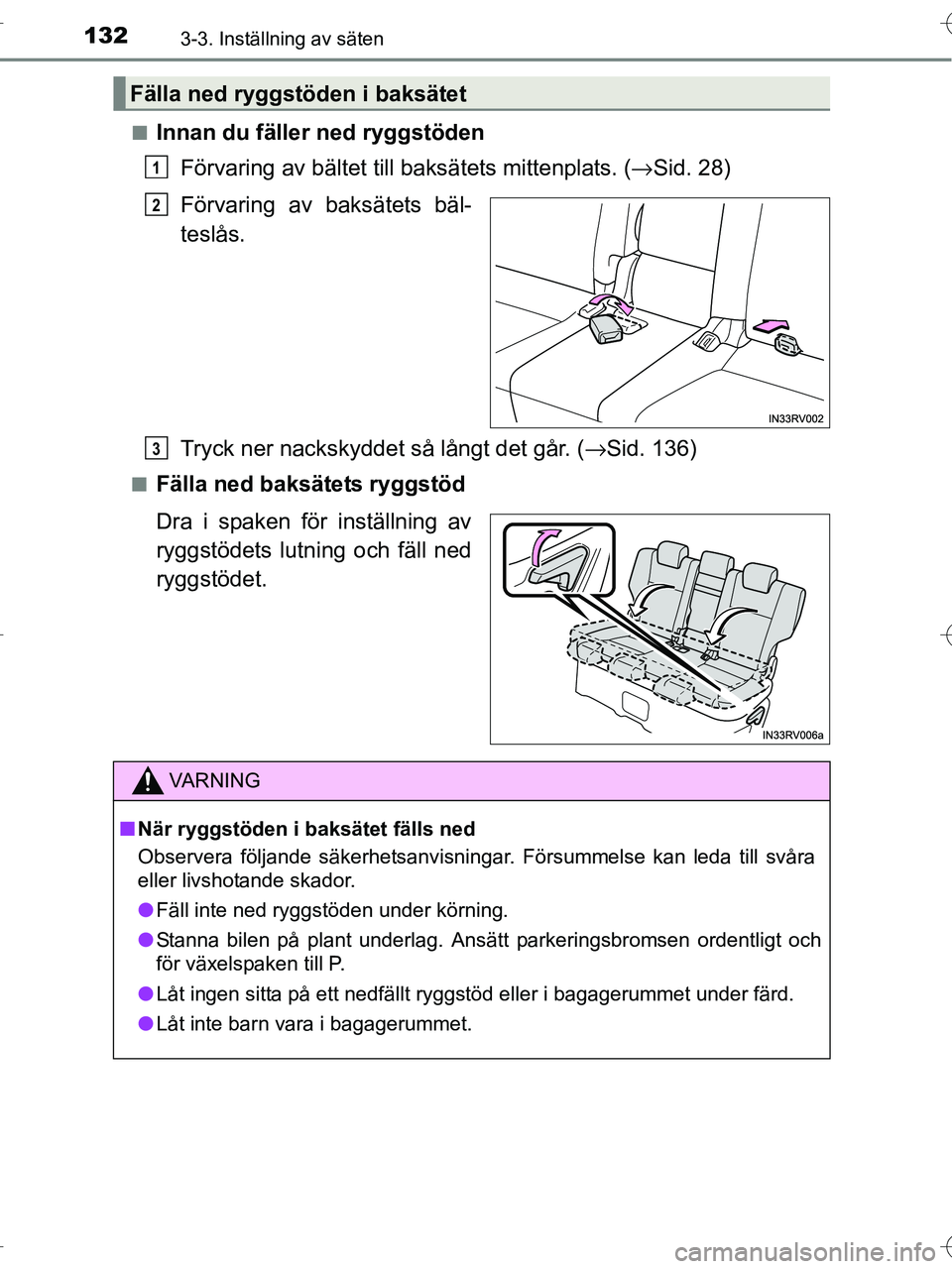 TOYOTA RAV4 HYBRID 2017 Bruksanvisningar (in Swedish) 1323-3. Inställning av säten
OM42B04SE■
Innan du fäller ned ryggstöden
Förvaring av bältet till baksätets mittenplats. ( →Sid. 28)
Förvaring av baksätets bäl-
teslås.
Tryck ner nackskyd TOYOTA RAV4 HYBRID 2017 Bruksanvisningar (in Swedish) 1323-3. Inställning av säten
OM42B04SE■
Innan du fäller ned ryggstöden
Förvaring av bältet till baksätets mittenplats. ( →Sid. 28)
Förvaring av baksätets bäl-
teslås.
Tryck ner nackskyd