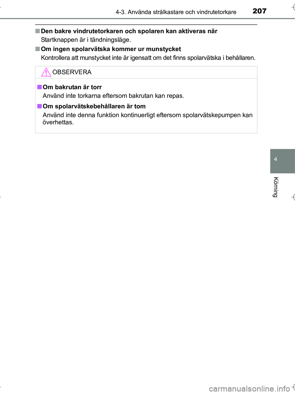 TOYOTA RAV4 HYBRID 2017  Bruksanvisningar (in Swedish) 2074-3. Använda strålkastare och vindrutetorkare
4
Körning
OM42B04SE
■Den bakre vindruteto rkaren och spolaren kan aktiveras när
Startknappen är i tändningsläge.
■ Om ingen spolarvätska  k