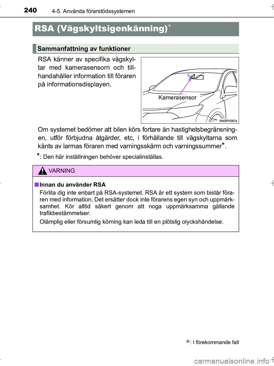 TOYOTA RAV4 HYBRID 2017 Bruksanvisningar (in Swedish) 2404-5. Använda förarstödssystemen
OM42B04SE
RSA (Vägskyltsigenkänning)∗
RSA känner av specifika vägskyl-
tar med kamerasensorn och till-
handahåller information till föraren
på informatio TOYOTA RAV4 HYBRID 2017 Bruksanvisningar (in Swedish) 2404-5. Använda förarstödssystemen
OM42B04SE
RSA (Vägskyltsigenkänning)∗
RSA känner av specifika vägskyl-
tar med kamerasensorn och till-
handahåller information till föraren
på informatio