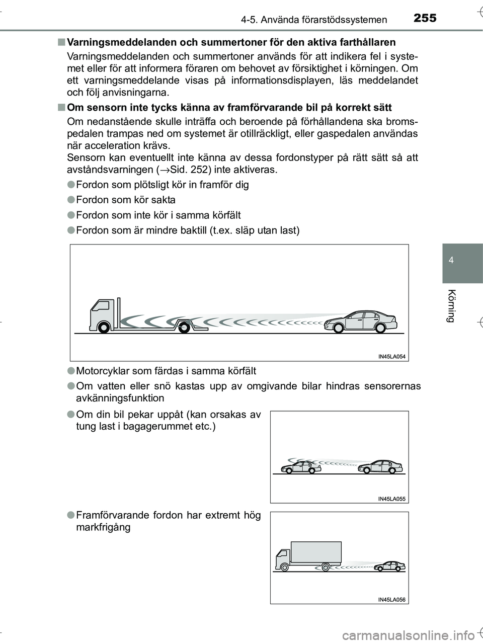 TOYOTA RAV4 HYBRID 2017 Bruksanvisningar (in Swedish) 2554-5. Använda förarstödssystemen
4
Körning
OM42B04SE■
Varningsmeddelanden och summert oner för den aktiva farthållaren
Varningsmeddelanden och summertoner används för att indikera fel i sy TOYOTA RAV4 HYBRID 2017 Bruksanvisningar (in Swedish) 2554-5. Använda förarstödssystemen
4
Körning
OM42B04SE■
Varningsmeddelanden och summert oner för den aktiva farthållaren
Varningsmeddelanden och summertoner används för att indikera fel i sy