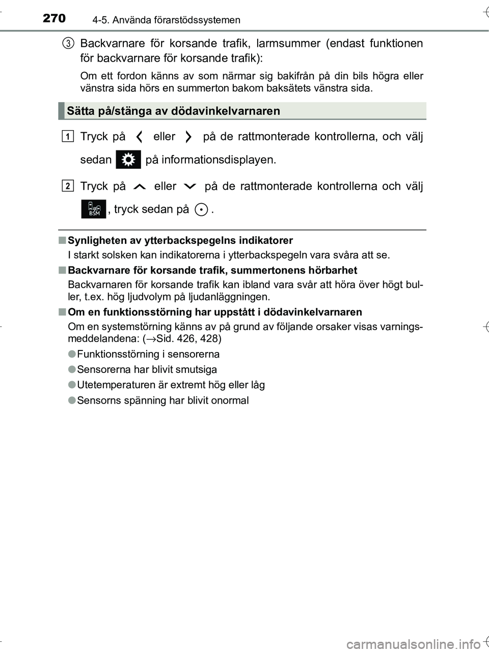 TOYOTA RAV4 HYBRID 2017 Bruksanvisningar (in Swedish) 2704-5. Använda förarstödssystemen
OM42B04SE
Backvarnare för korsande trafik, larmsummer (endast funktionen
för backvarnare för korsande trafik):
Om ett fordon känns av som närmar sig bakifrå TOYOTA RAV4 HYBRID 2017 Bruksanvisningar (in Swedish) 2704-5. Använda förarstödssystemen
OM42B04SE
Backvarnare för korsande trafik, larmsummer (endast funktionen
för backvarnare för korsande trafik):
Om ett fordon känns av som närmar sig bakifrå