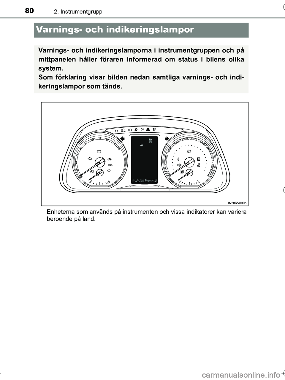 TOYOTA RAV4 HYBRID 2017 Bruksanvisningar (in Swedish) 802. Instrumentgrupp
OM42B04SE
Varnings- och indikeringslampor
Enheterna som används på instrumenten och vissa indikatorer kan variera
beroende på land.
Varnings- och indikeringslamporna i instrume TOYOTA RAV4 HYBRID 2017 Bruksanvisningar (in Swedish) 802. Instrumentgrupp
OM42B04SE
Varnings- och indikeringslampor
Enheterna som används på instrumenten och vissa indikatorer kan variera
beroende på land.
Varnings- och indikeringslamporna i instrume