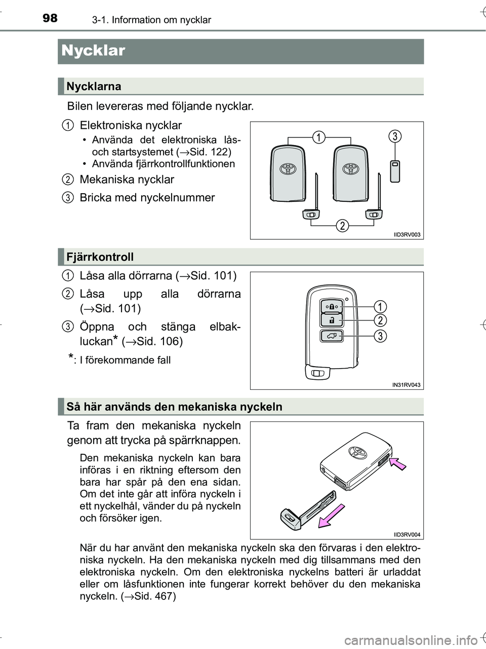 TOYOTA RAV4 HYBRID 2017  Bruksanvisningar (in Swedish) 983-1. Information om nycklar
OM42B04SE
Nycklar
Bilen levereras med följande nycklar.Elektroniska nycklar
• Använda det elektroniska lås-och startsystemet (→Sid. 122)
• Använda fjärrkontrol