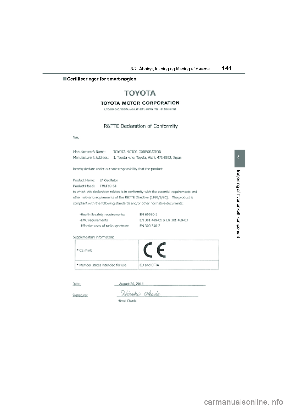 TOYOTA RAV4 HYBRID 2016  Brugsanvisning (in Danish) 1413-2. Åbning, lukning og låsning af dørene
3
Betjening af hver enkelt komponent
OM42A57DK■Certificeringer for smart-nøglen
OM42A57DK.book  Page 141  Tuesday, December 15, 2015  9:07 PM 