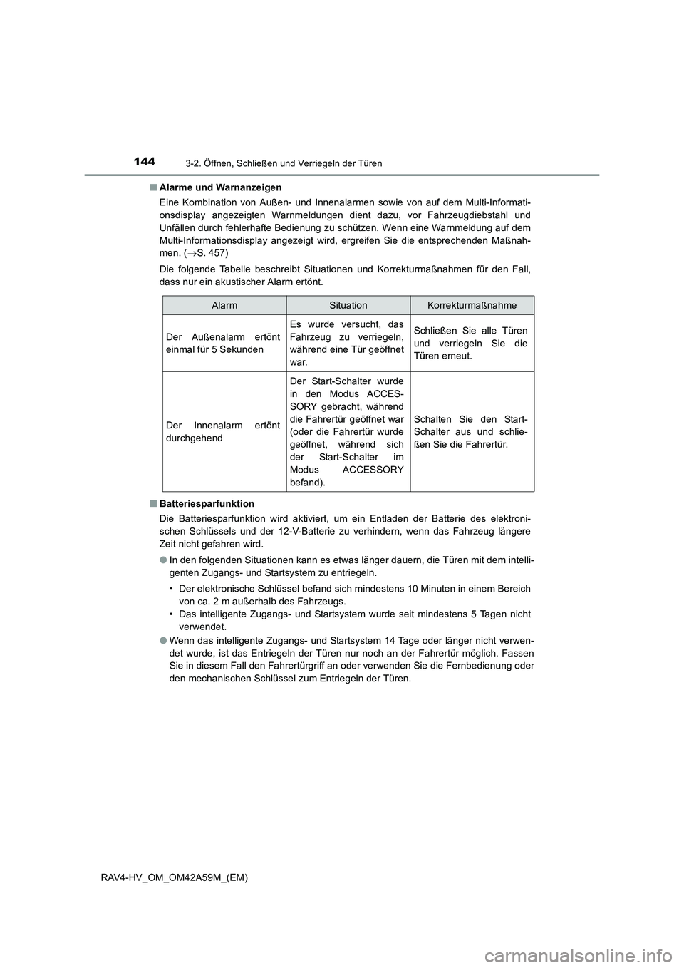 TOYOTA RAV4 HYBRID 2015 Betriebsanleitungen (in German) 1443-2. Öffnen, Schließen und Verriegeln der Türen
RAV4-HV_OM_OM42A59M_(EM)■
Alarme und Warnanzeigen
Eine Kombination von Außen- und Innenalarmen sowie von auf dem Multi-Informati-
onsdisplay an TOYOTA RAV4 HYBRID 2015 Betriebsanleitungen (in German) 1443-2. Öffnen, Schließen und Verriegeln der Türen
RAV4-HV_OM_OM42A59M_(EM)■
Alarme und Warnanzeigen
Eine Kombination von Außen- und Innenalarmen sowie von auf dem Multi-Informati-
onsdisplay an