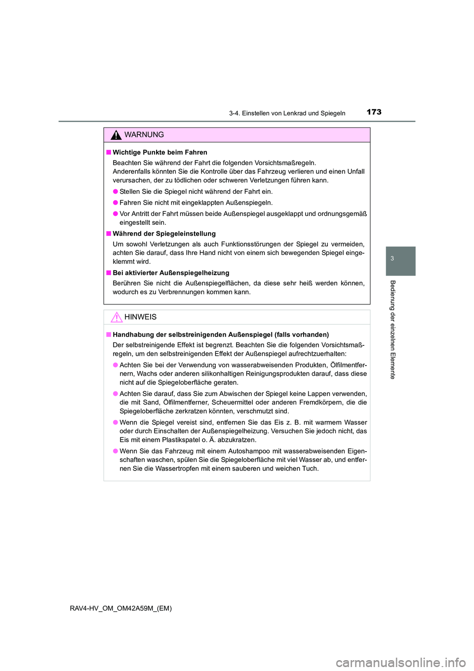 TOYOTA RAV4 HYBRID 2015  Betriebsanleitungen (in German) 1733-4. Einstellen von Lenkrad und Spiegeln
3
Bedienung der einzelnen Elemente
RAV4-HV_OM_OM42A59M_(EM)
WARNUNG
■Wichtige Punkte beim Fahren
Beachten Sie während der Fahrt die folgenden Vorsichtsma