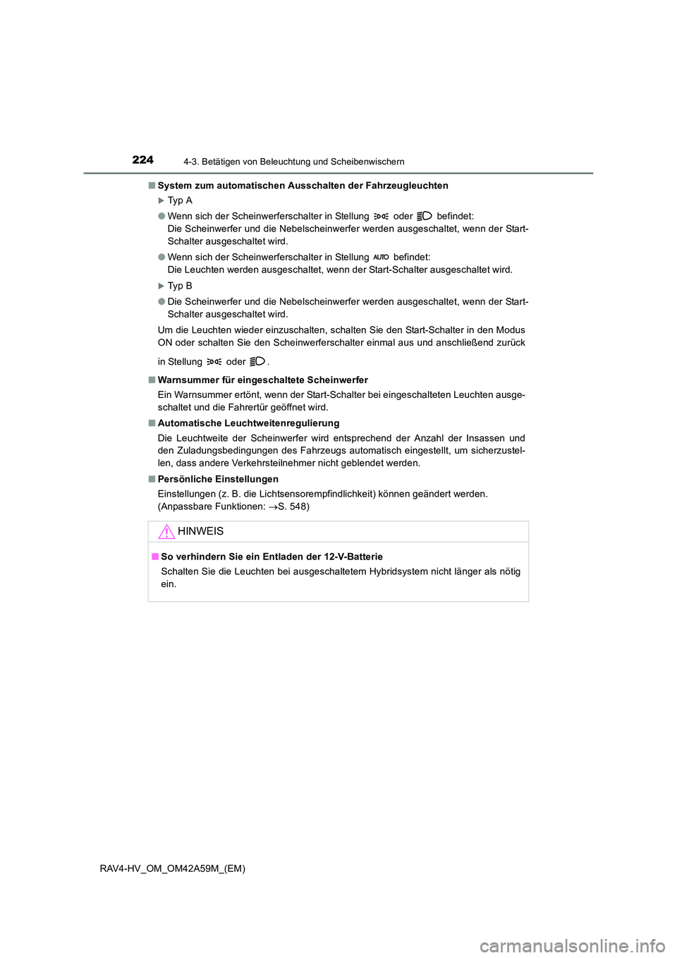 TOYOTA RAV4 HYBRID 2015  Betriebsanleitungen (in German) 2244-3. Betätigen von Beleuchtung und Scheibenwischern
RAV4-HV_OM_OM42A59M_(EM)■
System zum automatischen Ausschalten der Fahrzeugleuchten
�XTy p  A
● Wenn sich der Scheinwerferschalter in Stellu