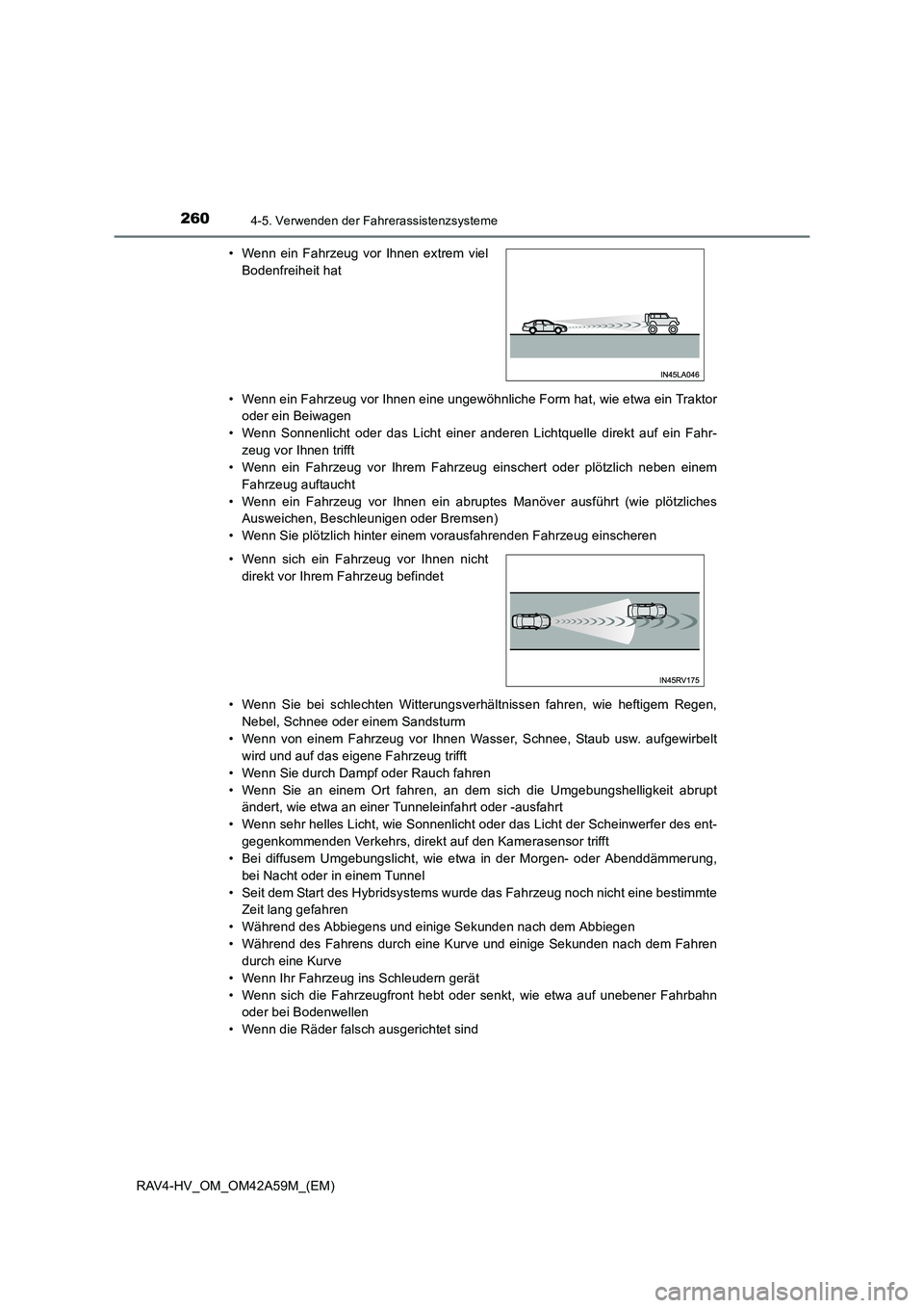 TOYOTA RAV4 HYBRID 2015  Betriebsanleitungen (in German) 2604-5. Verwenden der Fahrerassistenzsysteme
RAV4-HV_OM_OM42A59M_(EM)• Wenn ein Fahrzeug vor Ihnen eine ungewöhnliche Form hat, wie etwa ein Traktor
oder ein Beiwagen
• Wenn Sonnenlicht oder das 
