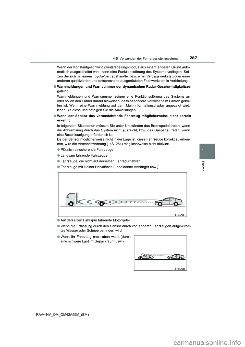 TOYOTA RAV4 HYBRID 2016 Betriebsanleitungen (in German) 2874-5. Verwenden der Fahrerassistenzsysteme
4
Fahren
RAV4-HV_OM_OM42A59M_(EM)Wenn der Konstantgeschwindigkeitsregelungsmodus aus einem anderen Grund auto-
matisch ausgeschaltet wird, kann eine Funkti TOYOTA RAV4 HYBRID 2016 Betriebsanleitungen (in German) 2874-5. Verwenden der Fahrerassistenzsysteme
4
Fahren
RAV4-HV_OM_OM42A59M_(EM)Wenn der Konstantgeschwindigkeitsregelungsmodus aus einem anderen Grund auto-
matisch ausgeschaltet wird, kann eine Funkti