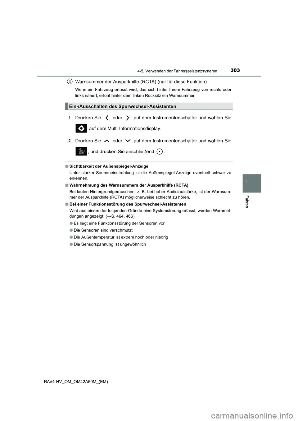 TOYOTA RAV4 HYBRID 2015 Betriebsanleitungen (in German) 3034-5. Verwenden der Fahrerassistenzsysteme
4
Fahren
RAV4-HV_OM_OM42A59M_(EM)
Warnsummer der Ausparkhilfe (RCTA) (nur für diese Funktion)
Wenn ein Fahrzeug erfasst wird, das sich hinter Ihrem Fahrze TOYOTA RAV4 HYBRID 2015 Betriebsanleitungen (in German) 3034-5. Verwenden der Fahrerassistenzsysteme
4
Fahren
RAV4-HV_OM_OM42A59M_(EM)
Warnsummer der Ausparkhilfe (RCTA) (nur für diese Funktion)
Wenn ein Fahrzeug erfasst wird, das sich hinter Ihrem Fahrze