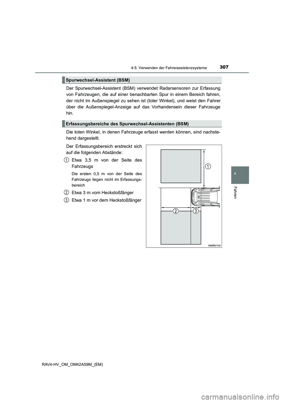 TOYOTA RAV4 HYBRID 2015  Betriebsanleitungen (in German) 3074-5. Verwenden der Fahrerassistenzsysteme
4
Fahren
RAV4-HV_OM_OM42A59M_(EM)
Der Spurwechsel-Assistent (BSM) verwendet Radarsensoren zur Erfassung
von Fahrzeugen, die auf einer benachbarten Spur in 