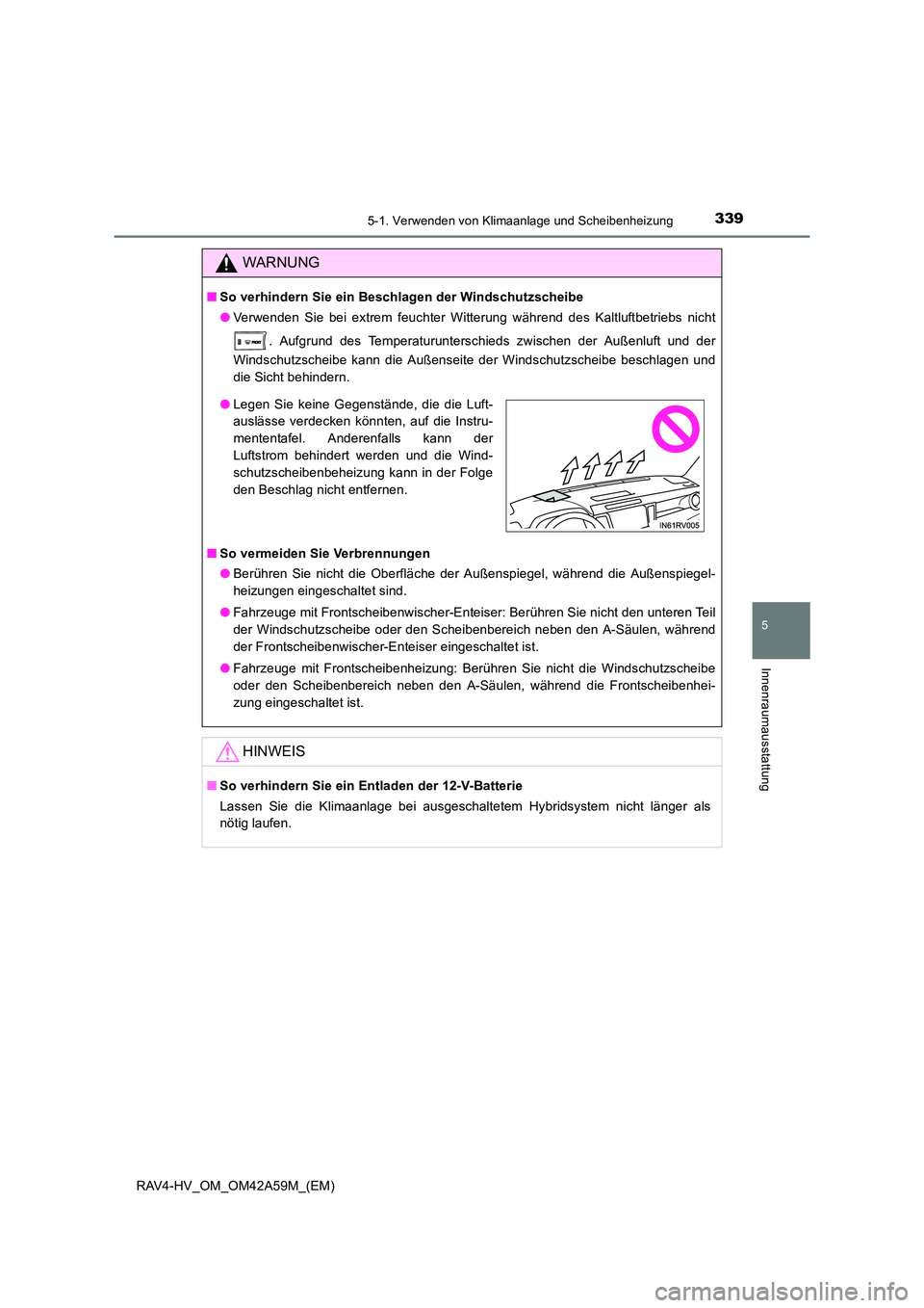 TOYOTA RAV4 HYBRID 2015  Betriebsanleitungen (in German) 3395-1. Verwenden von Klimaanlage und Scheibenheizung
5
Innenraumausstattung
RAV4-HV_OM_OM42A59M_(EM)
WARNUNG
■So verhindern Sie ein Beschlagen der Windschutzscheibe
●Verwenden Sie bei extrem feuc