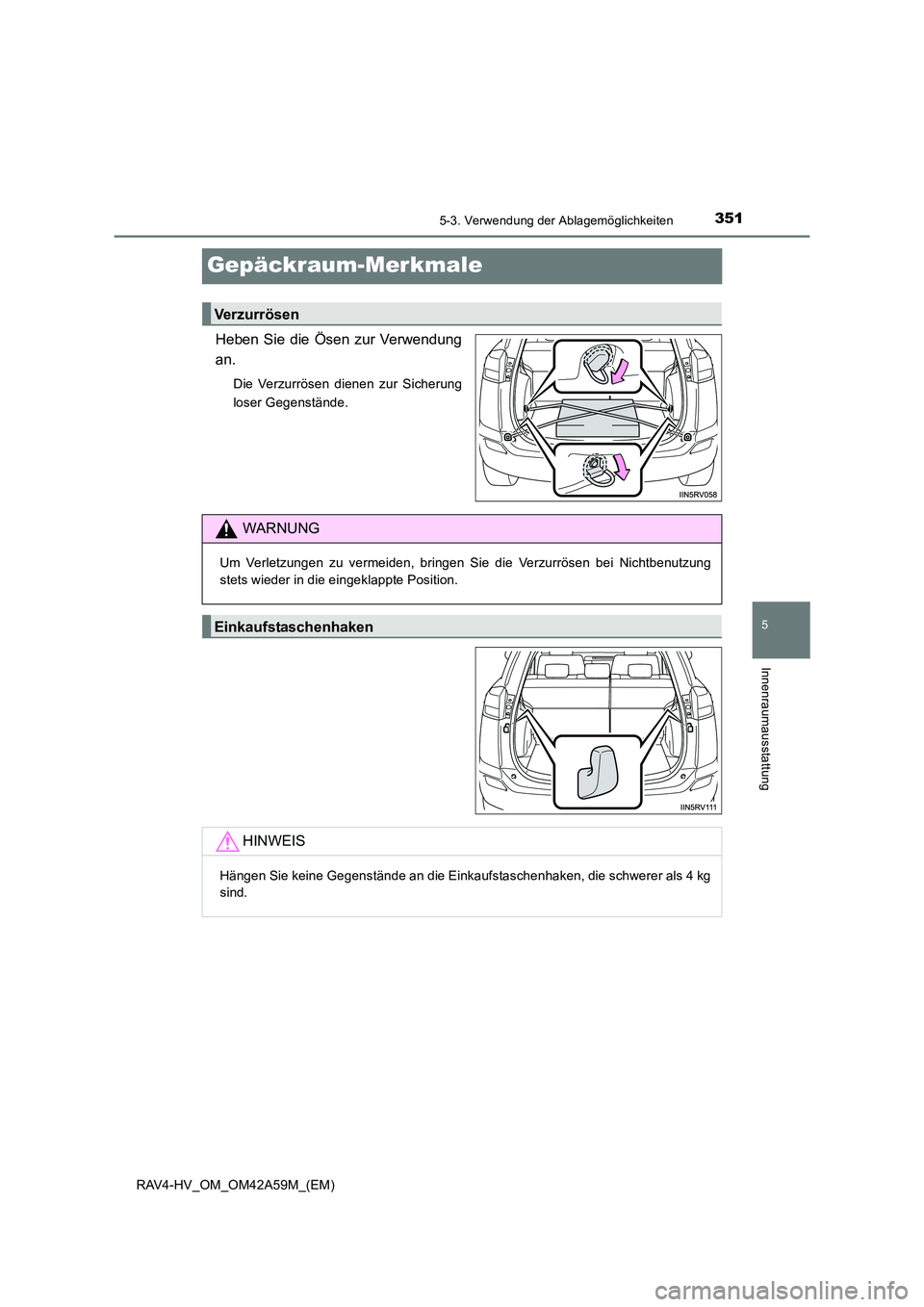TOYOTA RAV4 HYBRID 2015  Betriebsanleitungen (in German) 3515-3. Verwendung der Ablagemöglichkeiten
RAV4-HV_OM_OM42A59M_(EM)
5
Innenraumausstattung
Gepäckraum-Merkmale
Heben Sie die Ösen zur Verwendung
an.
Die Verzurrösen dienen zur Sicherung
loser Gege