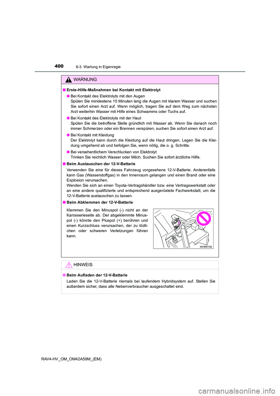 TOYOTA RAV4 HYBRID 2015  Betriebsanleitungen (in German) 4006-3. Wartung in Eigenregie
RAV4-HV_OM_OM42A59M_(EM)
WARNUNG
■Erste-Hilfe-Maßnahmen bei Kontakt mit Elektrolyt
●Bei Kontakt des Elektrolyts mit den Augen 
Spülen Sie mindestens 15 Minuten lang