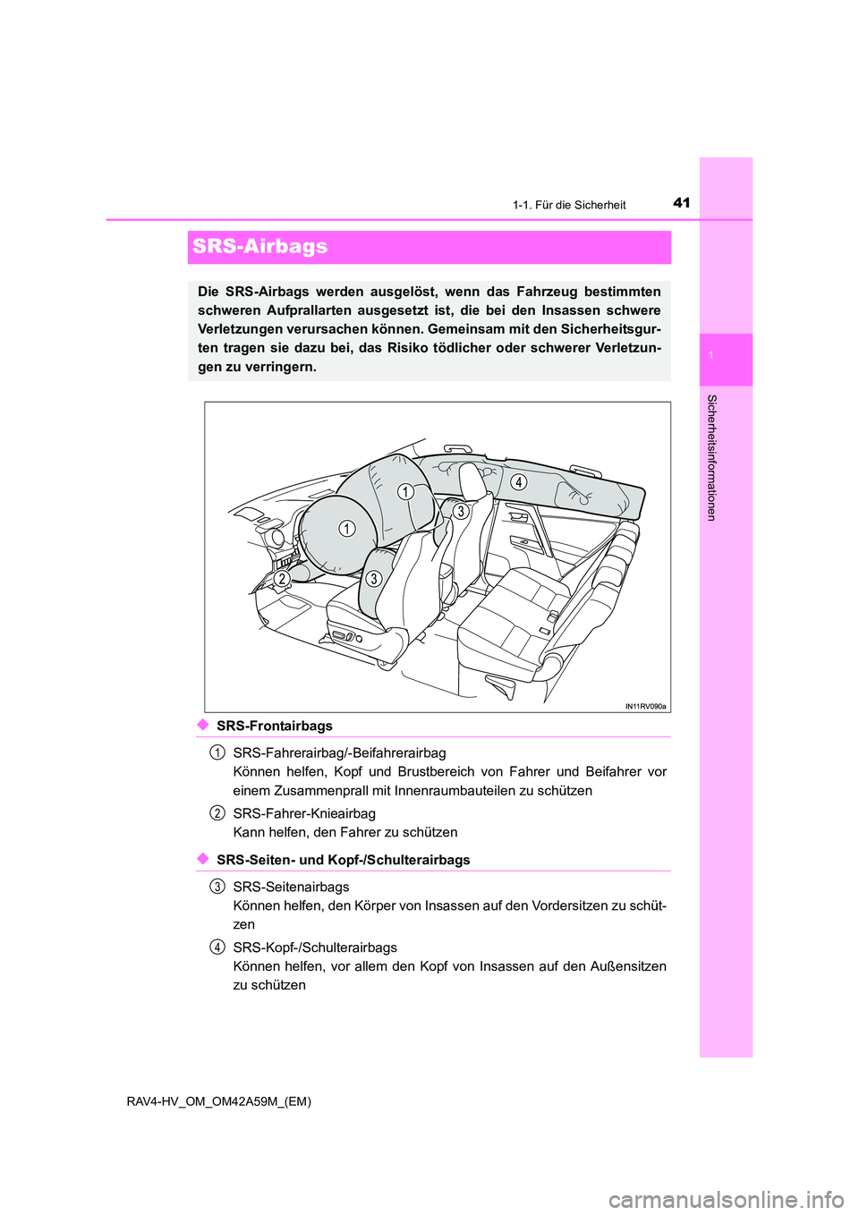 TOYOTA RAV4 HYBRID 2015  Betriebsanleitungen (in German) 411-1. Für die Sicherheit
1
Sicherheitsinformationen
RAV4-HV_OM_OM42A59M_(EM)
SRS-Airbags
◆SRS-FrontairbagsSRS-Fahrerairbag/-Beifahrerairbag 
Können helfen, Kopf und Brustbereich von Fahrer und Be