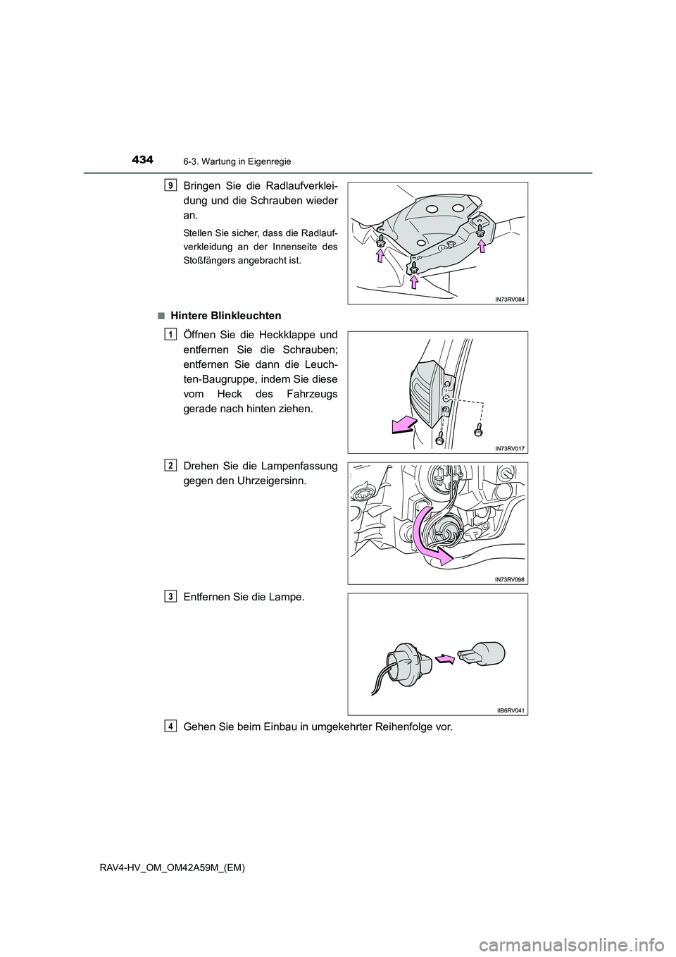 TOYOTA RAV4 HYBRID 2015 Betriebsanleitungen (in German) 4346-3. Wartung in Eigenregie
RAV4-HV_OM_OM42A59M_(EM)
Bringen Sie die Radlaufverklei-
dung und die Schrauben wieder
an.
Stellen Sie sicher, dass die Radlauf-
verkleidung an der Innenseite des
Stoßf TOYOTA RAV4 HYBRID 2015 Betriebsanleitungen (in German) 4346-3. Wartung in Eigenregie
RAV4-HV_OM_OM42A59M_(EM)
Bringen Sie die Radlaufverklei-
dung und die Schrauben wieder
an.
Stellen Sie sicher, dass die Radlauf-
verkleidung an der Innenseite des
Stoßf
