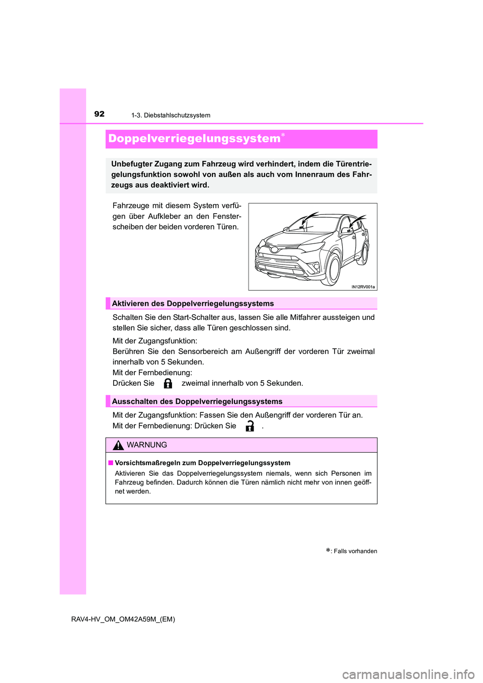 TOYOTA RAV4 HYBRID 2015  Betriebsanleitungen (in German) 921-3. Diebstahlschutzsystem
RAV4-HV_OM_OM42A59M_(EM)
Doppelverriegelungssystem∗
Fahrzeuge mit diesem System verfü-
gen über Aufkleber an den Fenster-
scheiben der beiden vorderen Türen.
Schalten