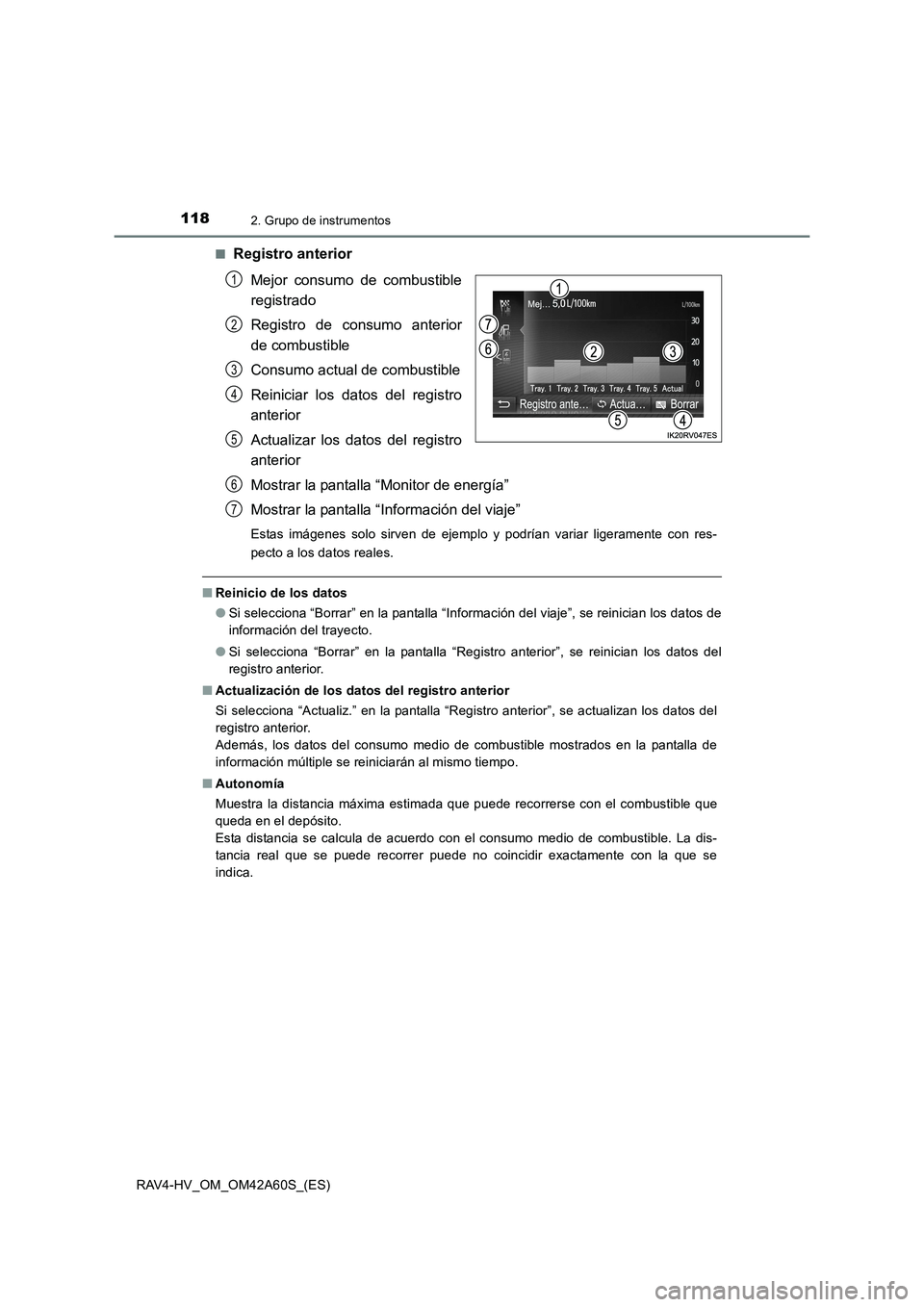TOYOTA RAV4 HYBRID 2016  Manual del propietario (in Spanish) 1182. Grupo de instrumentos
RAV4-HV_OM_OM42A60S_(ES)■
Registro anterior
Mejor consumo de combustible
registrado
Registro de consumo anterior
de combustible
Consumo actual de combustible
Reiniciar lo