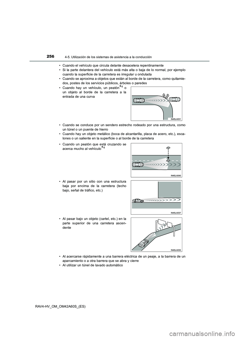 TOYOTA RAV4 HYBRID 2016  Manual del propietario (in Spanish) 2564-5. Utilización de los sistemas de asistencia a la conducción
RAV4-HV_OM_OM42A60S_(ES)• Cuando el vehículo que circula delante desacelera repentinamente
• Si la parte delantera del vehícul