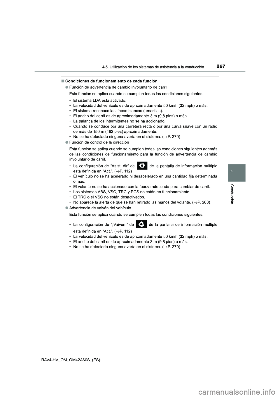 TOYOTA RAV4 HYBRID 2016  Manual del propietario (in Spanish) 2674-5. Utilización de los sistemas de asistencia a la conducción
4
Conducción
RAV4-HV_OM_OM42A60S_(ES)
■Condiciones de funcionamiento de cada función
●Función de advertencia de cambio involu