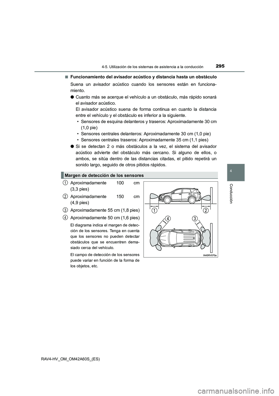 TOYOTA RAV4 HYBRID 2016  Manual del propietario (in Spanish) 2954-5. Utilización de los sistemas de asistencia a la conducción
4
Conducción
RAV4-HV_OM_OM42A60S_(ES)■
Funcionamiento del avisador acústico y distancia hasta un obstáculo
Suena un avisador ac