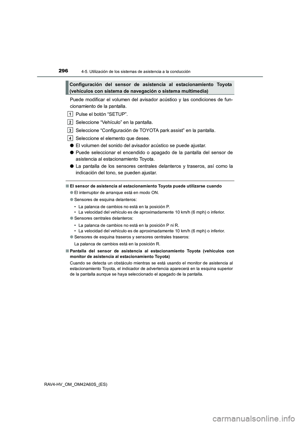TOYOTA RAV4 HYBRID 2016  Manual del propietario (in Spanish) 2964-5. Utilización de los sistemas de asistencia a la conducción
RAV4-HV_OM_OM42A60S_(ES)
Puede modificar el volumen del avisador  acústico y las condiciones de fun-
cionamiento de la pantalla.
Pu