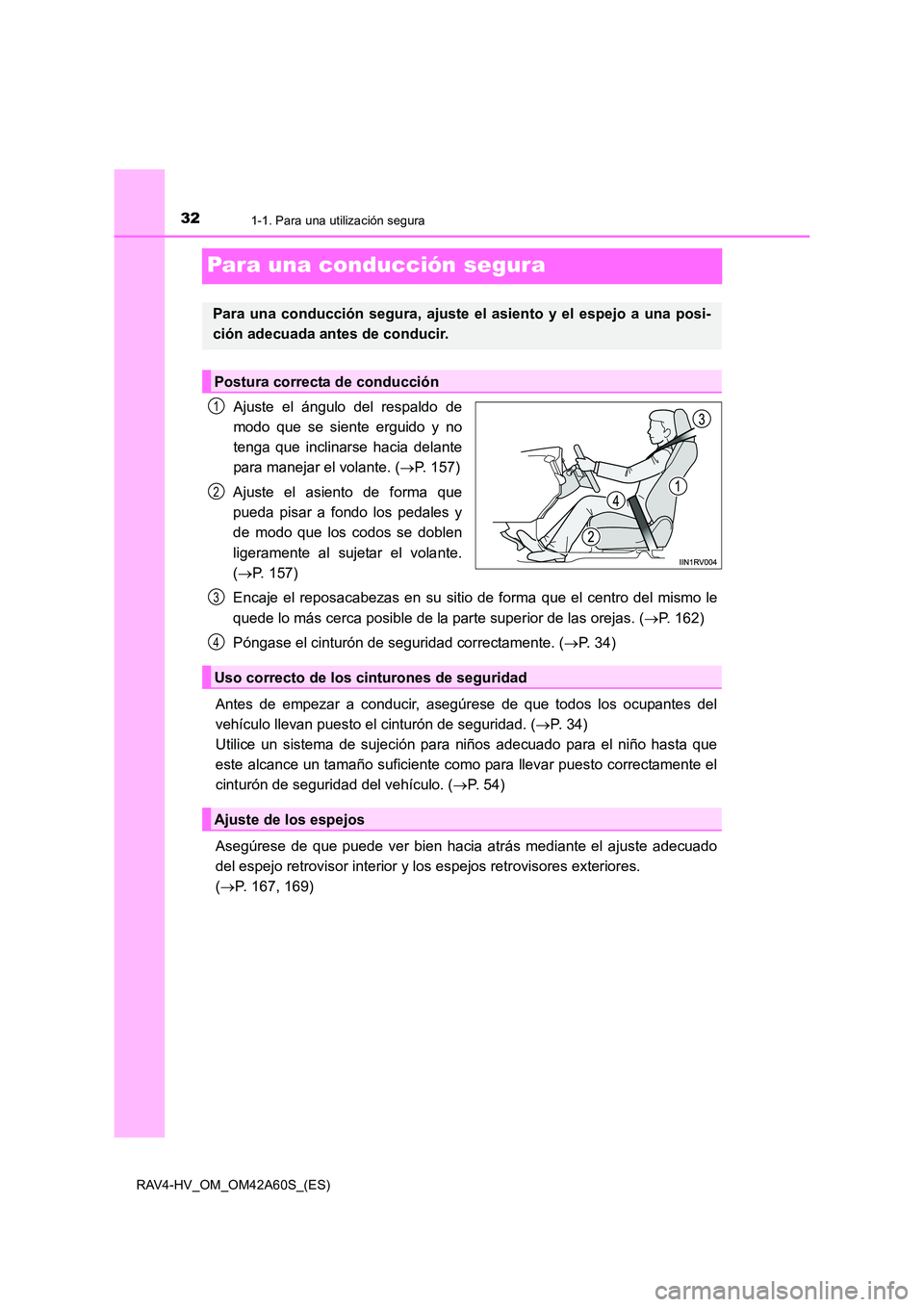 TOYOTA RAV4 HYBRID 2016 Manual del propietario (in Spanish) 321-1. Para una utilización segura
RAV4-HV_OM_OM42A60S_(ES)
Para una conducción segura
Ajuste el ángulo del respaldo de
modo que se siente erguido y no
tenga que inclinarse hacia delante
para manej TOYOTA RAV4 HYBRID 2016 Manual del propietario (in Spanish) 321-1. Para una utilización segura
RAV4-HV_OM_OM42A60S_(ES)
Para una conducción segura
Ajuste el ángulo del respaldo de
modo que se siente erguido y no
tenga que inclinarse hacia delante
para manej