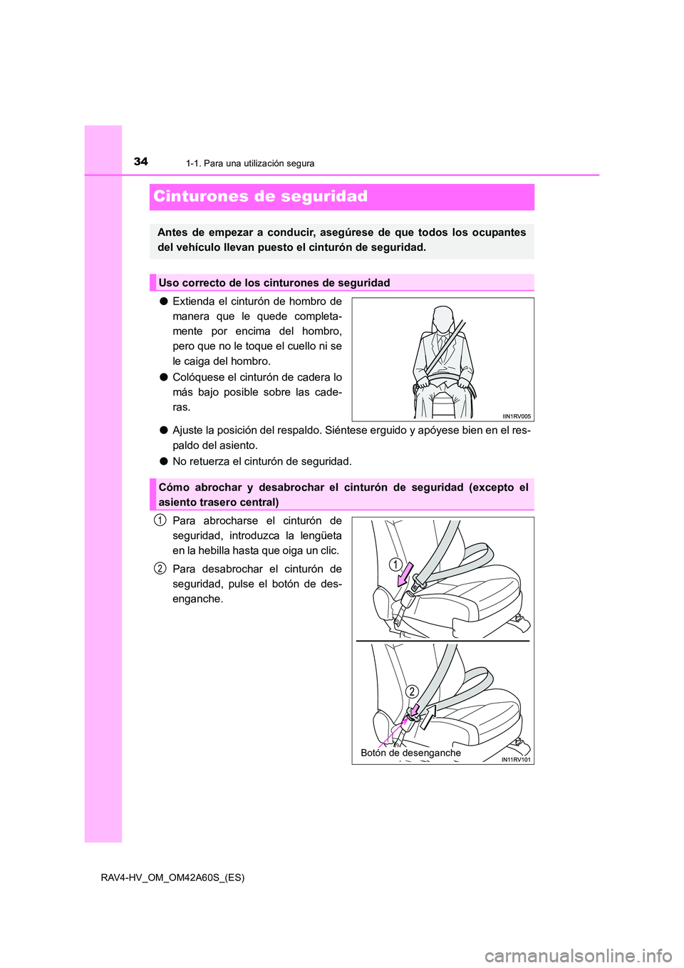 TOYOTA RAV4 HYBRID 2016 Manual del propietario (in Spanish) 341-1. Para una utilización segura
RAV4-HV_OM_OM42A60S_(ES)
Cinturones de seguridad
●Extienda el cinturón de hombro de
manera que le quede completa-
mente por encima del hombro,
pero que no le toq TOYOTA RAV4 HYBRID 2016 Manual del propietario (in Spanish) 341-1. Para una utilización segura
RAV4-HV_OM_OM42A60S_(ES)
Cinturones de seguridad
●Extienda el cinturón de hombro de
manera que le quede completa-
mente por encima del hombro,
pero que no le toq