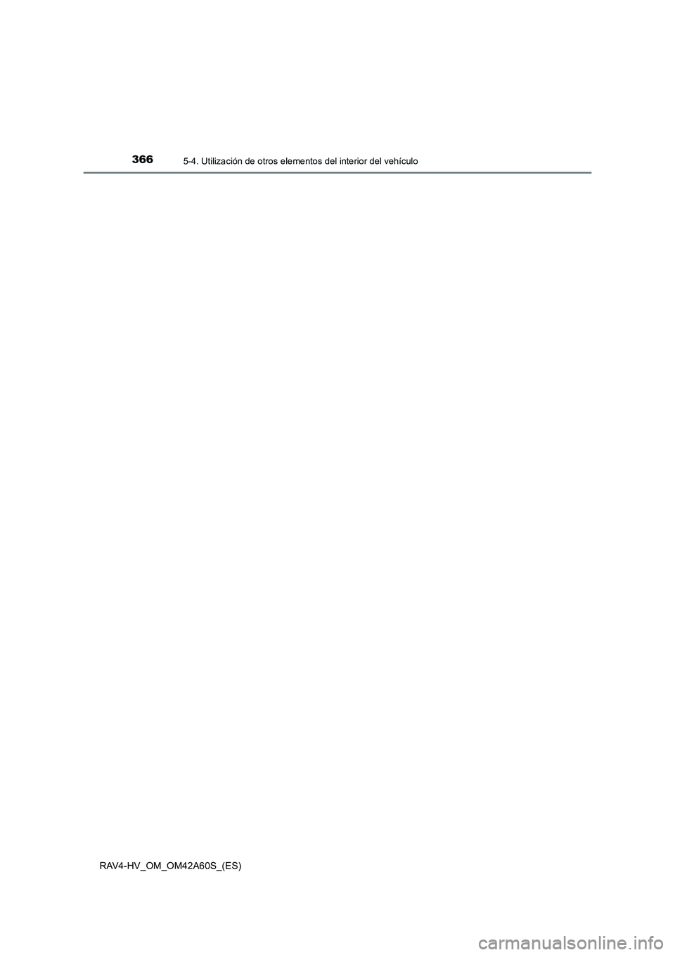 TOYOTA RAV4 HYBRID 2016  Manual del propietario (in Spanish) 3665-4. Utilización de otros elementos del interior del vehículo
RAV4-HV_OM_OM42A60S_(ES) 