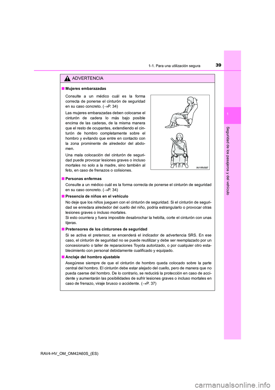 TOYOTA RAV4 HYBRID 2016 Manual del propietario (in Spanish) 391-1. Para una utilización segura
1
RAV4-HV_OM_OM42A60S_(ES)
Seguridad de los pasajeros y del vehículo
ADVERTENCIA
■Mujeres embarazadas
■ Personas enfermas
Consulte a un médico cuál es la for TOYOTA RAV4 HYBRID 2016 Manual del propietario (in Spanish) 391-1. Para una utilización segura
1
RAV4-HV_OM_OM42A60S_(ES)
Seguridad de los pasajeros y del vehículo
ADVERTENCIA
■Mujeres embarazadas
■ Personas enfermas
Consulte a un médico cuál es la for