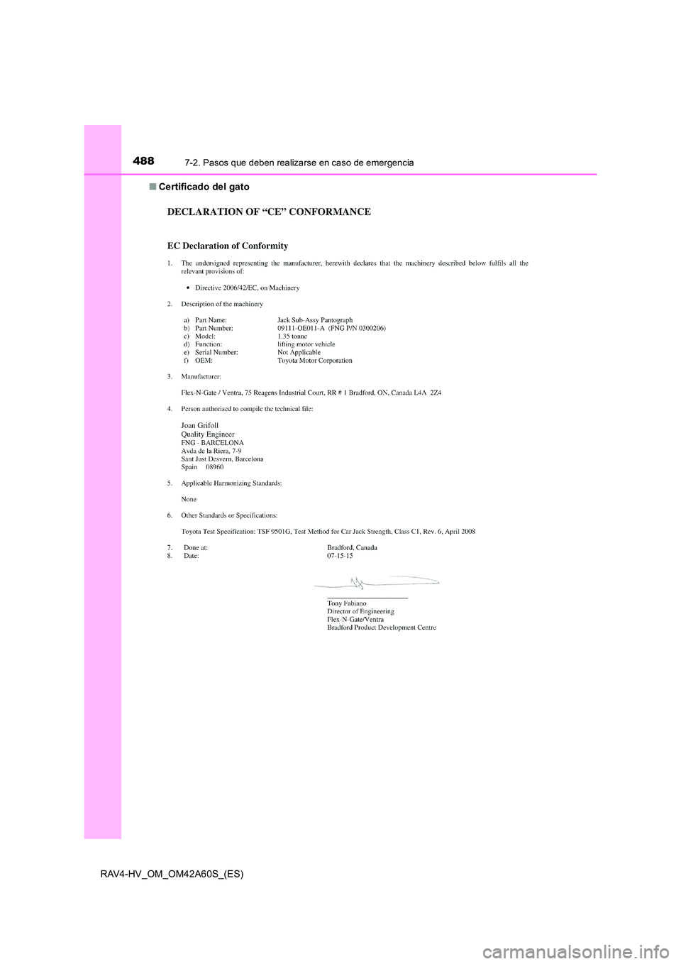 TOYOTA RAV4 HYBRID 2016 Manual del propietario (in Spanish) 4887-2. Pasos que deben realizarse en caso de emergencia
RAV4-HV_OM_OM42A60S_(ES)■
Certificado del gato TOYOTA RAV4 HYBRID 2016 Manual del propietario (in Spanish) 4887-2. Pasos que deben realizarse en caso de emergencia
RAV4-HV_OM_OM42A60S_(ES)■
Certificado del gato