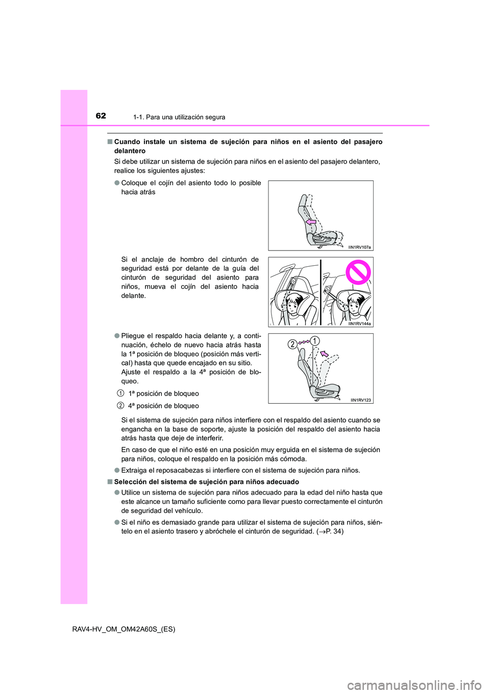 TOYOTA RAV4 HYBRID 2016 Manual del propietario (in Spanish) 621-1. Para una utilización segura
RAV4-HV_OM_OM42A60S_(ES)
■Cuando instale un sistema de sujeción para niños en el asiento del pasajero
delantero
Si debe utilizar un sistema de sujeción para ni TOYOTA RAV4 HYBRID 2016 Manual del propietario (in Spanish) 621-1. Para una utilización segura
RAV4-HV_OM_OM42A60S_(ES)
■Cuando instale un sistema de sujeción para niños en el asiento del pasajero
delantero
Si debe utilizar un sistema de sujeción para ni