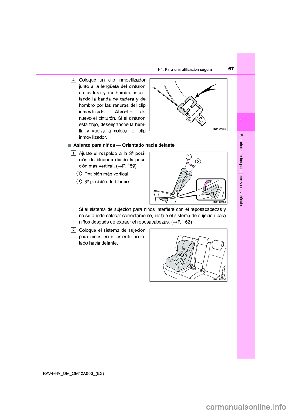 TOYOTA RAV4 HYBRID 2016 Manual del propietario (in Spanish) 671-1. Para una utilización segura
1
RAV4-HV_OM_OM42A60S_(ES)
Seguridad de los pasajeros y del vehículo
Coloque un clip inmovilizador
junto a la lengüeta del cinturón
de cadera y de hombro inser-
TOYOTA RAV4 HYBRID 2016 Manual del propietario (in Spanish) 671-1. Para una utilización segura
1
RAV4-HV_OM_OM42A60S_(ES)
Seguridad de los pasajeros y del vehículo
Coloque un clip inmovilizador
junto a la lengüeta del cinturón
de cadera y de hombro inser-