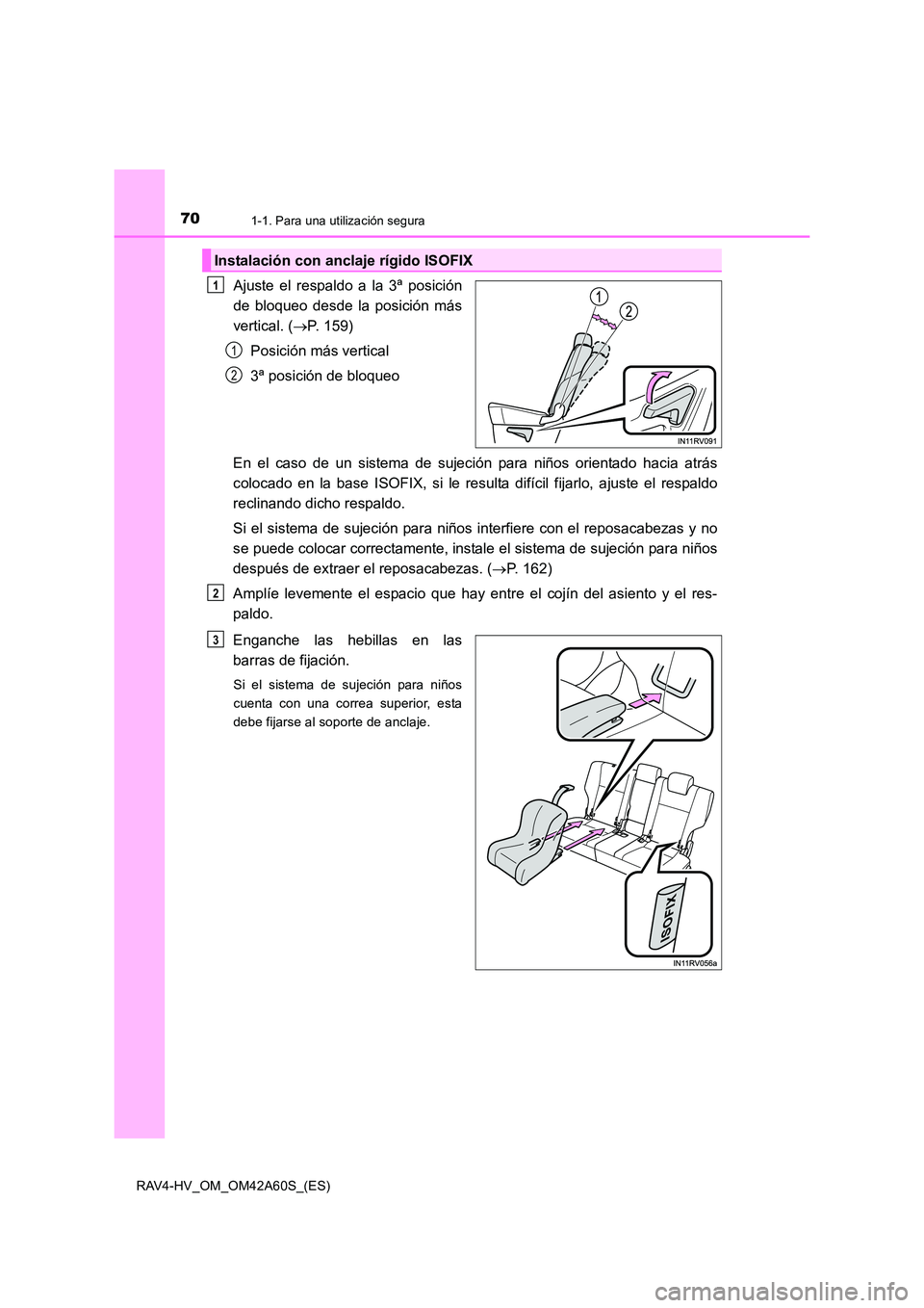 TOYOTA RAV4 HYBRID 2016 Manual del propietario (in Spanish) 701-1. Para una utilización segura
RAV4-HV_OM_OM42A60S_(ES)
Ajuste el respaldo a la 3ª posición
de bloqueo desde la posición más
vertical. (→P. 159)
Posición más vertical
3ª posición de blo TOYOTA RAV4 HYBRID 2016 Manual del propietario (in Spanish) 701-1. Para una utilización segura
RAV4-HV_OM_OM42A60S_(ES)
Ajuste el respaldo a la 3ª posición
de bloqueo desde la posición más
vertical. (→P. 159)
Posición más vertical
3ª posición de blo