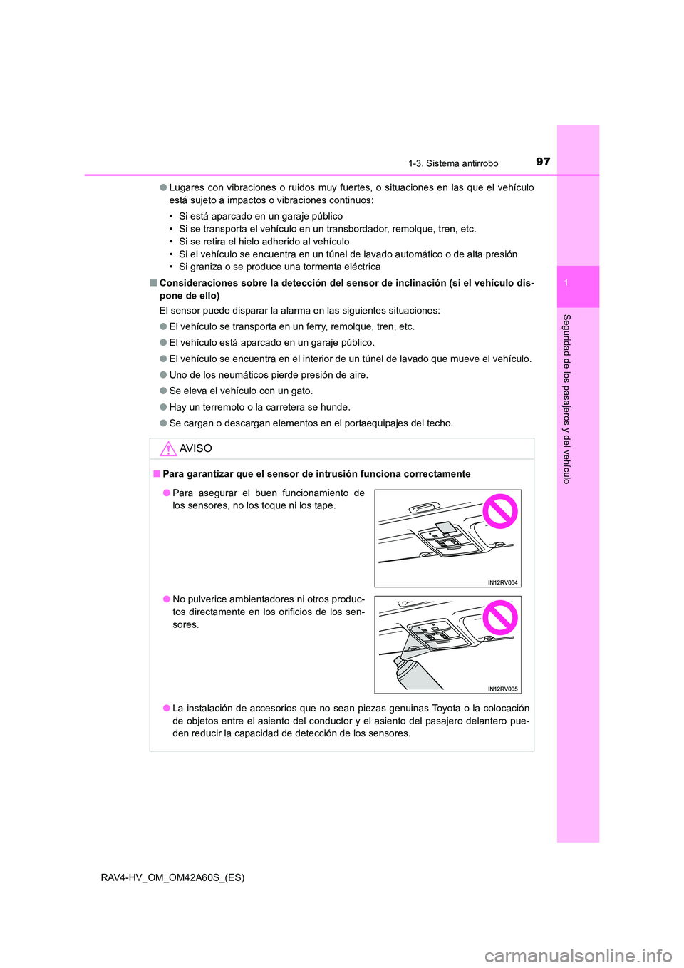 TOYOTA RAV4 HYBRID 2016 Manual del propietario (in Spanish) 971-3. Sistema antirrobo
1
RAV4-HV_OM_OM42A60S_(ES)
Seguridad de los pasajeros y del vehículo
●Lugares con vibraciones o ruidos muy fuertes, o situaciones en las que el vehículo
está sujeto a imp TOYOTA RAV4 HYBRID 2016 Manual del propietario (in Spanish) 971-3. Sistema antirrobo
1
RAV4-HV_OM_OM42A60S_(ES)
Seguridad de los pasajeros y del vehículo
●Lugares con vibraciones o ruidos muy fuertes, o situaciones en las que el vehículo
está sujeto a imp