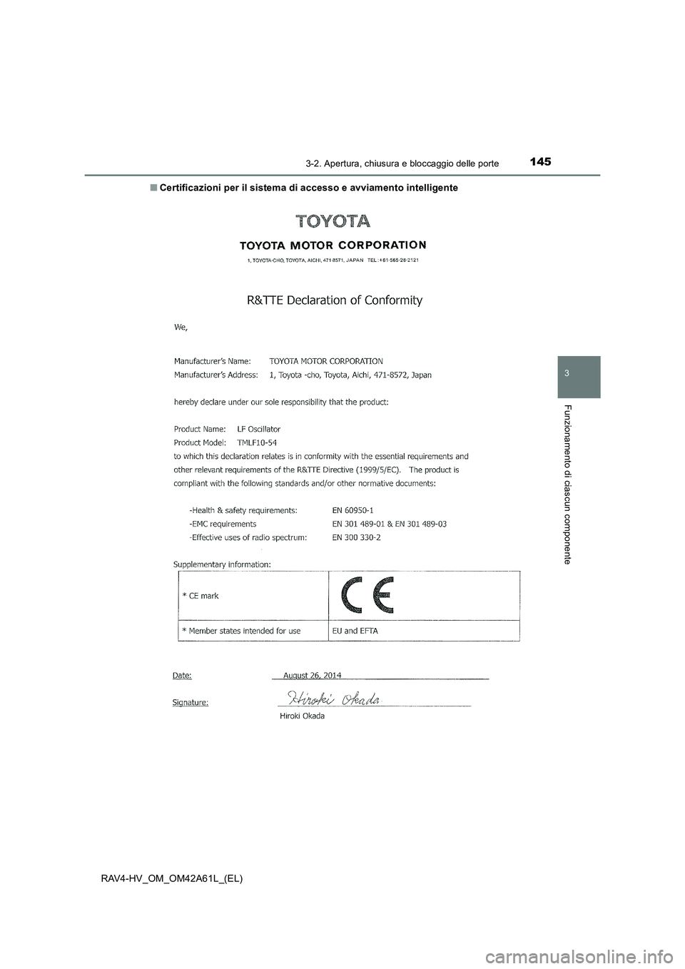 TOYOTA RAV4 HYBRID 2015 Manuale duso (in Italian) 1453-2. Apertura, chiusura e bloccaggio delle porte
3
Funzionamento di ciascun componente
RAV4-HV_OM_OM42A61L_(EL)■
Certificazioni per il sistema di accesso e avviamento intelligente TOYOTA RAV4 HYBRID 2015 Manuale duso (in Italian) 1453-2. Apertura, chiusura e bloccaggio delle porte
3
Funzionamento di ciascun componente
RAV4-HV_OM_OM42A61L_(EL)■
Certificazioni per il sistema di accesso e avviamento intelligente