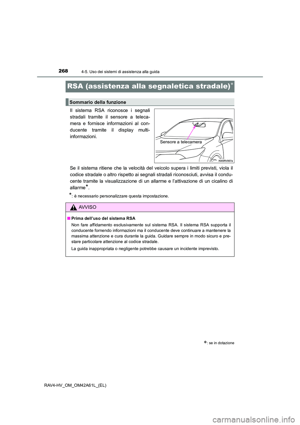 TOYOTA RAV4 HYBRID 2015  Manuale duso (in Italian) 2684-5. Uso dei sistemi di assistenza alla guida
RAV4-HV_OM_OM42A61L_(EL)
RSA (assistenza alla segnaletica stradale)∗
Il sistema RSA riconosce i segnali
stradali tramite il sensore a teleca-
mera e 