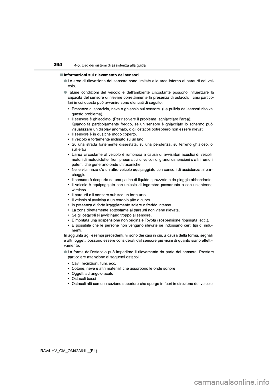 TOYOTA RAV4 HYBRID 2015  Manuale duso (in Italian) 2944-5. Uso dei sistemi di assistenza alla guida
RAV4-HV_OM_OM42A61L_(EL)■
Informazioni sul rilevamento dei sensori
●Le aree di rilevazione del sensore sono limitate alle aree intorno al paraurti 