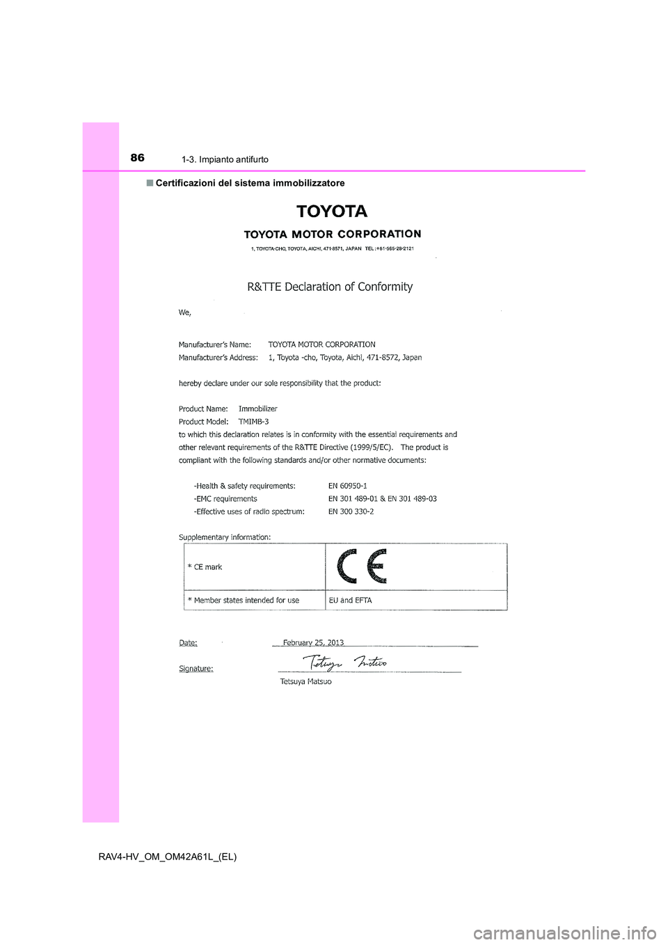 TOYOTA RAV4 HYBRID 2015 Manuale duso (in Italian) 861-3. Impianto antifurto
RAV4-HV_OM_OM42A61L_(EL)■
Certificazioni del sistema immobilizzatore TOYOTA RAV4 HYBRID 2015 Manuale duso (in Italian) 861-3. Impianto antifurto
RAV4-HV_OM_OM42A61L_(EL)■
Certificazioni del sistema immobilizzatore