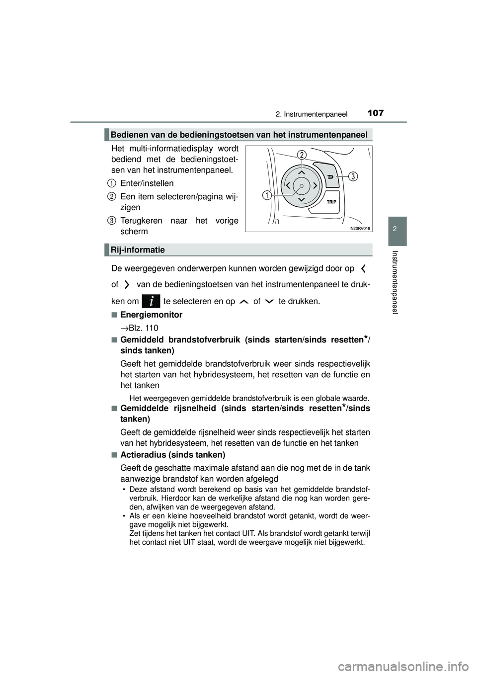 TOYOTA RAV4 HYBRID 2016  Instructieboekje (in Dutch) 1072. Instrumentenpaneel
2
Instrumentenpaneel
RAV4-HV_OM_OM42A57E_(EE)
Het multi-informatiedisplay wordt
bediend met de bedieningstoet-
sen van het instrumentenpaneel.Enter/instellen
Een item selecter