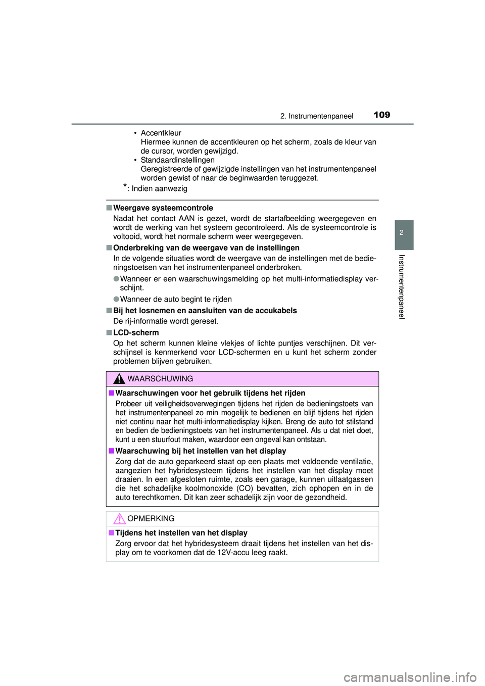 TOYOTA RAV4 HYBRID 2016  Instructieboekje (in Dutch) 1092. Instrumentenpaneel
2
Instrumentenpaneel
RAV4-HV_OM_OM42A57E_(EE)• Accentkleur
Hiermee kunnen de accentkleuren op het scherm, zoals de kleur van
de cursor, worden gewijzigd.
• Standaardinstel