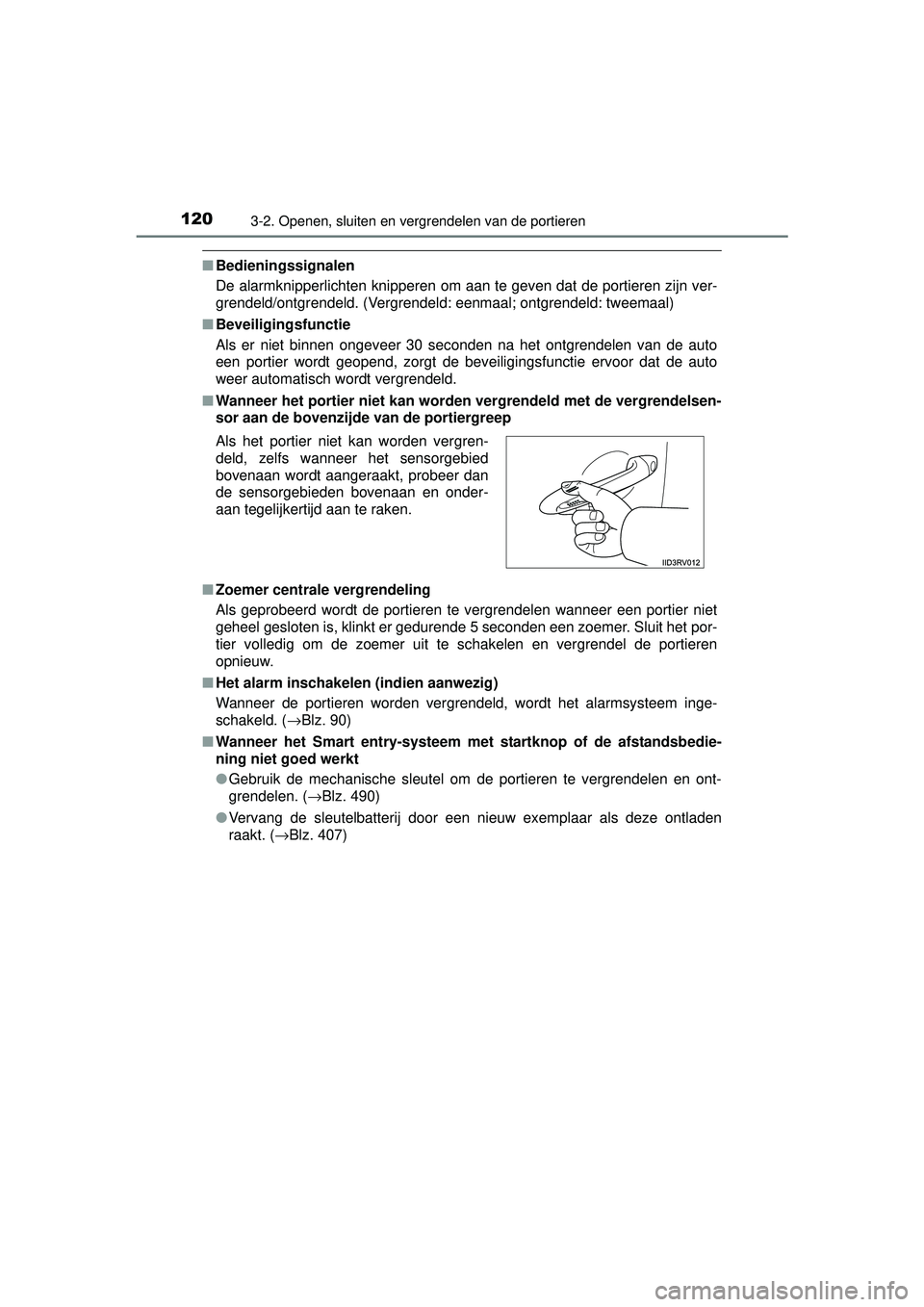 TOYOTA RAV4 HYBRID 2016  Instructieboekje (in Dutch) 1203-2. Openen, sluiten en vergrendelen van de portieren
RAV4-HV_OM_OM42A57E_(EE)
■Bedieningssignalen
De alarmknipperlichten knipperen om aan te geven dat de portieren zijn ver-
grendeld/ontgrendeld