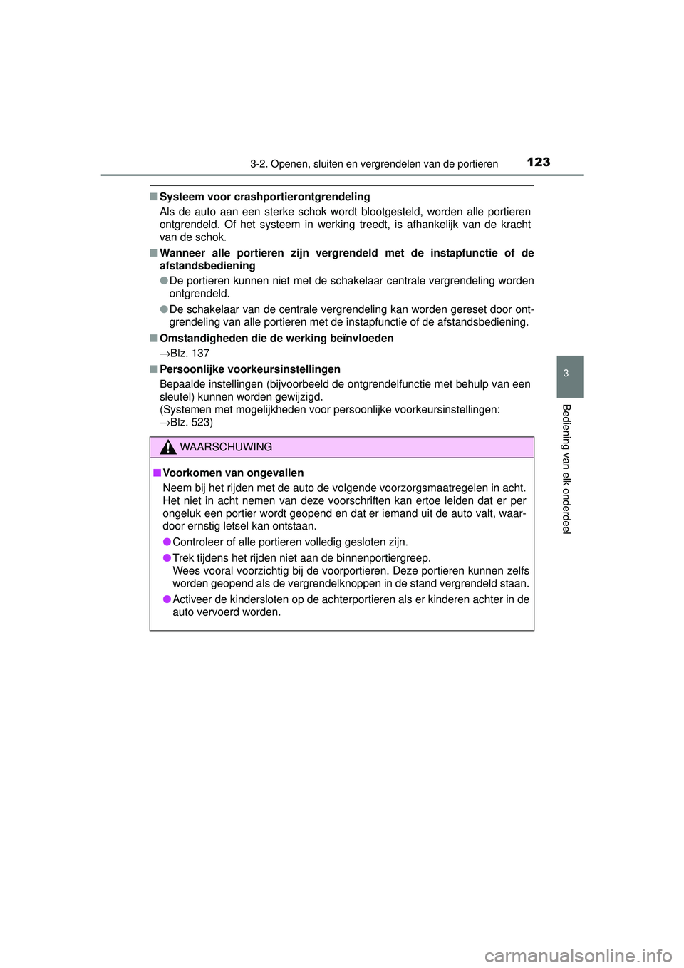 TOYOTA RAV4 HYBRID 2016  Instructieboekje (in Dutch) 1233-2. Openen, sluiten en vergrendelen van de portieren
3
Bediening van elk onderdeel
RAV4-HV_OM_OM42A57E_(EE)
■Systeem voor crashpo rtierontgrendeling
Als de auto aan een sterke schok wordt blootg